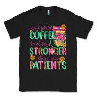 Black may your coffee be always stronger than your patie Classic Tee - Zillion Design Studio