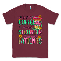 Burgundy may your coffee be always stronger than your patie Classic Tee - Zillion Design Studio