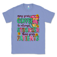 Colony Blue may your coffee be always stronger than your patie Classic Tee - Zillion Design Studio