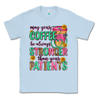 Dusty Blue may your coffee be always stronger than your patie Classic Tee - Zillion Design Studio