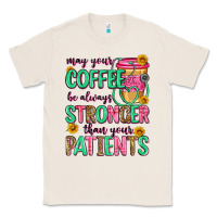 Natural may your coffee be always stronger than your patie Classic Tee - Zillion Design Studio