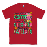 Red may your coffee be always stronger than your patie Classic Tee - Zillion Design Studio