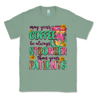 Sage may your coffee be always stronger than your patie Classic Tee - Zillion Design Studio