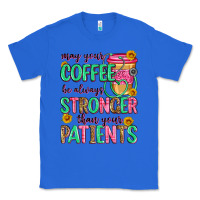 True Royal may your coffee be always stronger than your patie Classic Tee - Zillion Design Studio