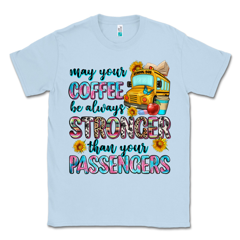May Your Coffee Be Always Stronger Than Your Passe Classic Tee by Zillion Design Studio | Teevron