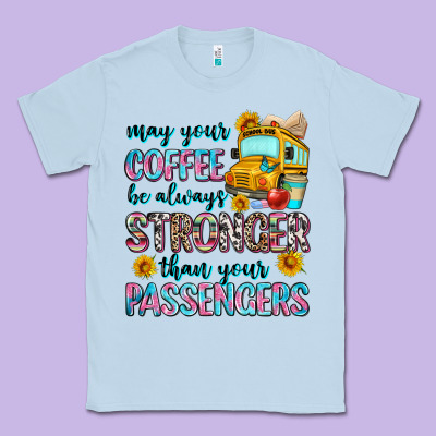 May Your Coffee Be Always Stronger Than Your Passe Classic Tee Designed By Zillion Design Studio