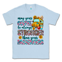 Dusty Blue may your coffee be always stronger than your passe Classic Tee - Zillion Design Studio
