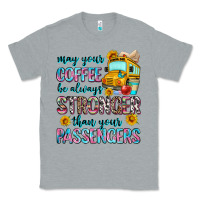 Heather Grey may your coffee be always stronger than your passe Classic Tee - Zillion Design Studio