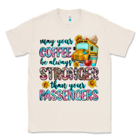 Natural may your coffee be always stronger than your passe Classic Tee - Zillion Design Studio