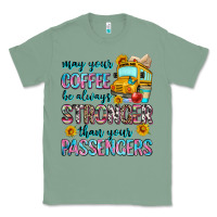Sage may your coffee be always stronger than your passe Classic Tee - Zillion Design Studio