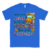 True Royal may your coffee be always stronger than your passe Classic Tee - Zillion Design Studio