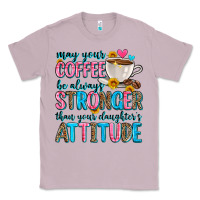 Lilac may your coffee be always stronger than your daugh Classic Tee - Zillion Design Studio