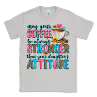 Moon Dust may your coffee be always stronger than your daugh Classic Tee - Zillion Design Studio
