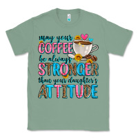 Sage may your coffee be always stronger than your daugh Classic Tee - Zillion Design Studio