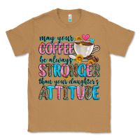 Toasted Coconut may your coffee be always stronger than your daugh Classic Tee - Zillion Design Studio