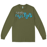 Army Green literally freezing winter Long Sleeve Tee - RanaPortraitStore