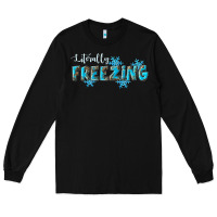 Black literally freezing winter Long Sleeve Tee - RanaPortraitStore