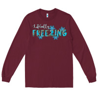 Burgundy literally freezing winter Long Sleeve Tee - RanaPortraitStore