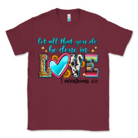 Burgundy let all that you do be done in love Classic Tee - Zillion Design Studio