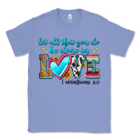 Colony Blue let all that you do be done in love Classic Tee - Zillion Design Studio