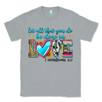 Heather Grey let all that you do be done in love Classic Tee - Zillion Design Studio