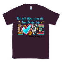 Plum let all that you do be done in love Classic Tee - Zillion Design Studio
