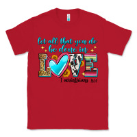 Red let all that you do be done in love Classic Tee - Zillion Design Studio