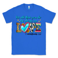 True Royal let all that you do be done in love Classic Tee - Zillion Design Studio
