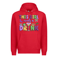 Red this girl needs a drink Premium Hoodie - MaliasSmallBusiness