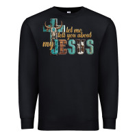 Black let me tell you about my jesus Premium Sweatshirt - Artiststas