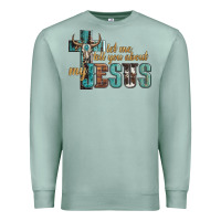Seafoam let me tell you about my jesus Premium Sweatshirt - Artiststas