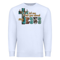White let me tell you about my jesus Premium Sweatshirt - Artiststas