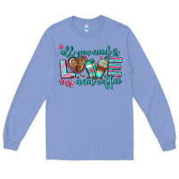 Colony Blue all you need is love and coffee Long Sleeve Tee - AdoDesignShop