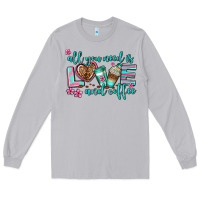 Moon Dust all you need is love and coffee Long Sleeve Tee - AdoDesignShop