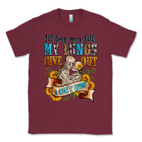 Burgundy i'll love you tillmy lungs give out i ain't lyin' Classic Tee - Zillion Design Studio