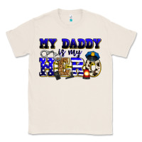 Natural my daddy is my hero police Classic Tee - Zillion Design Studio