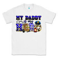 White my daddy is my hero police Classic Tee - Zillion Design Studio