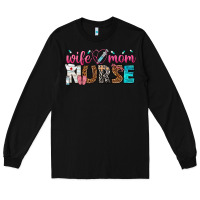 Black wife mom nurse Long Sleeve Tee - texasbilliewilder