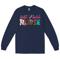 Navy wife mom nurse Long Sleeve Tee - texasbilliewilder