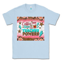 Dusty Blue coffee gives me teacher powers tumbler Classic Tee - BundleAndBundleShop