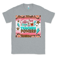 Heather Grey coffee gives me teacher powers tumbler Classic Tee - BundleAndBundleShop