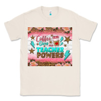 Natural coffee gives me teacher powers tumbler Classic Tee - BundleAndBundleShop