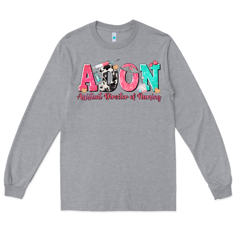 Adon Assistant Director Of Nursing Long Sleeve Tee by texasbilliewilder | Teevron