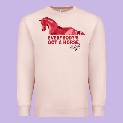 Everybody's Got A Horse Neigh Premium Sweatshirt Designed By Bettercallsaul