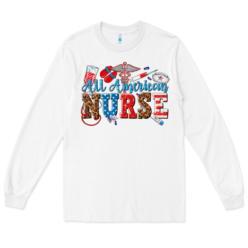All American Nurse Long Sleeve Tee by texasbilliewilder | Teevron