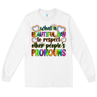 White what a beautiful day to respect other people's pro Long Sleeve Tee - Zillion Design Studio