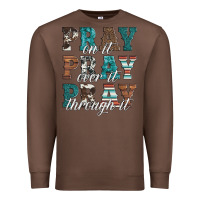 Chestnut pray on it pray over it pray through it Premium Sweatshirt - Artiststas