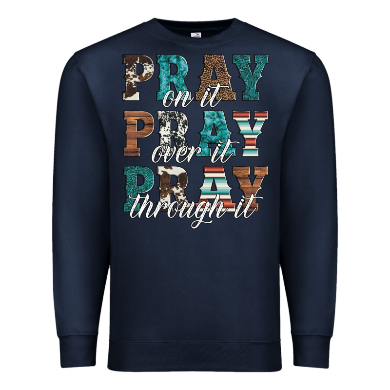 Pray On It Pray Over It Pray Through It Premium Sweatshirt by Artiststas | Teevron