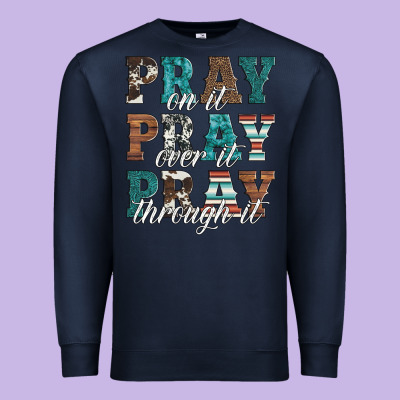 Pray On It Pray Over It Pray Through It Premium Sweatshirt Designed By Artiststas