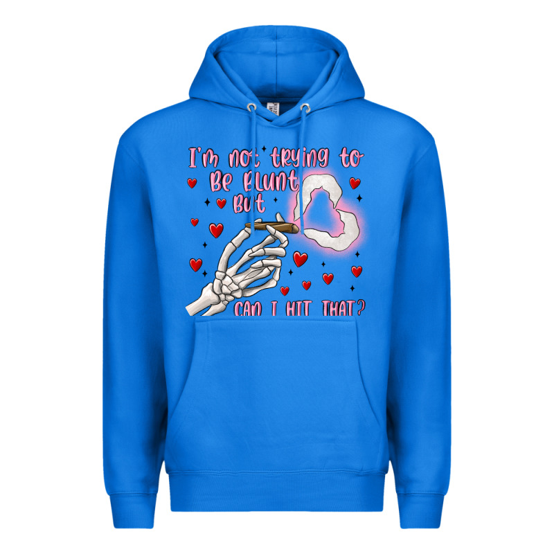 Not To Be Blunt But Can I Hit Premium Hoodie by MaliasSmallBusiness | Teevron